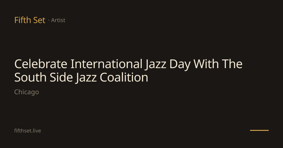Celebrate International Jazz Day With The South Side Jazz Coalition ...