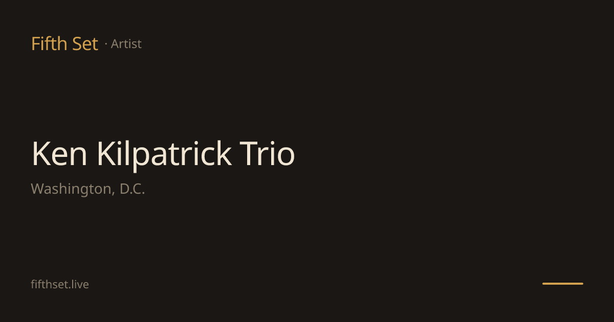 Ken Kilpatrick Trio - Live Jazz in Washington, D.C.